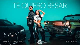 Fuerza Regida x Becky G - Te Quiero Besar (Official Video 2023)